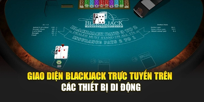 Giao diện Blackjack trực tuyến trên các thiết bị di động